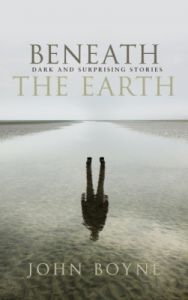 Beneath the Earth  : Book by John Boyne