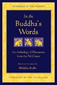 In the Buddha's Words: An Anthology of Discourses from the Pali Canon: Book by Bhikkhu Bodhi