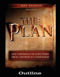 The Plan Outline: The Chronology of God's Word from Creation to Completion: Book by Jeff S Swanson The Plan Outline: The Chronology of God's Word from Creation to Completion: Book by Jeff S Swanson