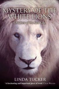 Mystery of the White Lions: Children of the Sun God: Book by Linda Tucker Mystery of the White Lions: Children of the Sun God: Book by Linda Tucker
