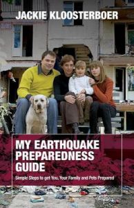 My Earthquake Preparedness Guide: Simple Steps to Get You, Your Family and Your Pets Prepared: Book by Jackie Kloosterboer
