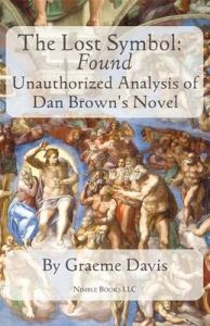 THE LOST SYMBOL -- Found: Unauthorized Analysis of Dan Brown's Novel: Book by Graeme Davis