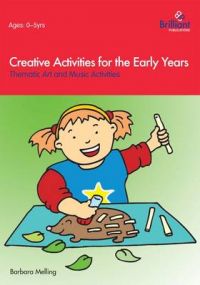 Creative Activities for the Early Years: Thematic Art and Music Activities: Book by Barbara Melling