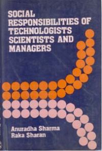 Social Responsibilities of Technologist, Scientists And Managers: Book by Anuradha Sharma, Raka Sharan