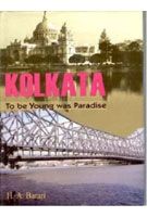 Kolkata: To Be Young Was Paradise: Book by H.A. Barari