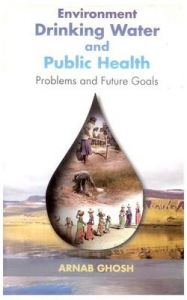 Environment Drinking Water and Public Health: Book by Arnab Ghosh Environment Drinking Water and Public Health: Book by Arnab Ghosh