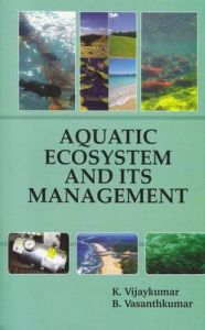 Aquatic Ecosystem and Its Management: Book by K. Vijaykumar