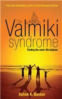 The Valmiki Syndrome: Finding the Work-life Balance: Book by Ashok K. Banker The Valmiki Syndrome: Finding the Work-life Balance: Book by Ashok K. Banker