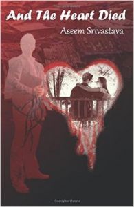 And the Heart Died: Book by Aseem Srivastava And the Heart Died: Book by Aseem Srivastava