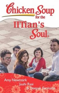 Chicken Soup for the IITian's Soul (English) (Paperback): Book by Amy Newmark, Juuhi Raai, Deepak Farmania Chicken Soup for the IITian's Soul (English) (Paperback): Book by Amy Newmark, Juuhi Raai, Deepak Farmania