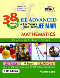 38 Years IIT-JEE Advanced + 14 yrs JEE Main Topic-wise Solved Paper MATHEMATICS 11th Edition: Book by Mamta Batra 38 Years IIT-JEE Advanced + 14 yrs JEE Main Topic-wise Solved Paper MATHEMATICS 11th Edition: Book by Mamta Batra