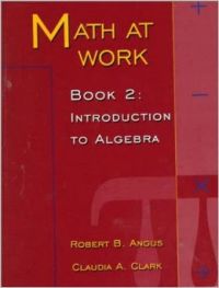 Math At Work: Book 2  Introduction To Algebra (English) 1st Edition (Paperback): Book by Claudia Clark Robert B. Angus