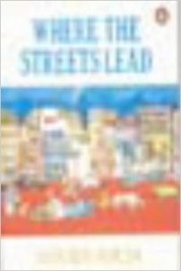 Where The Streets Lead (English) (Paperback): Book by Ahuja, Sarayu Where The Streets Lead (English) (Paperback): Book by Ahuja, Sarayu