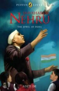 Jawaharlal Nehru: The Jewel of India: Book by Aditi De Jawaharlal Nehru: The Jewel of India: Book by Aditi De