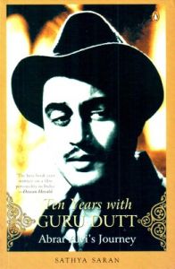 Ten Years with Guru Dutt: Abrar Alvi's Journey (English): Book by Sathya Saran Ten Years with Guru Dutt: Abrar Alvi's Journey (English): Book by Sathya Saran