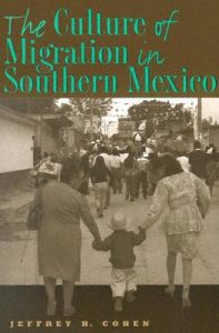 The Culture of Migration in Southern Mexico: Book by Jeffrey H. Cohen