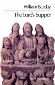 The Lord's Supper: Book by William Barclay The Lord's Supper: Book by William Barclay