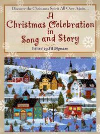 A Christmas Celebration in Song and Story: Book by Various A Christmas Celebration in Song and Story: Book by Various