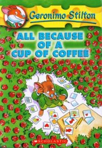 All Because of a Cup of Coffee: Book by Geronimo Stilton