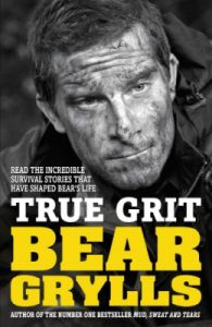 True Grit: Book by Bear Grylls