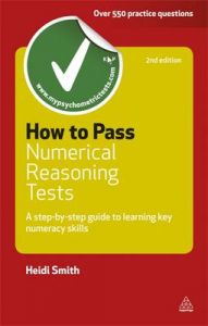 How to Pass Numerical Reasoning Tests: A Step-by-Step Guide to Learning Key Numeracy Skills: Book by Heidi Smith How to Pass Numerical Reasoning Tests: A Step-by-Step Guide to Learning Key Numeracy Skills: Book by Heidi Smith