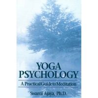Yoga Psychology: A Practical Guide to Meditation: Book by Swami Ajaya Yoga Psychology: A Practical Guide to Meditation: Book by Swami Ajaya