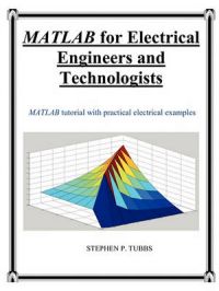 MATLAB for Electrical Engineers and Technologists: Book by Stephen Philip Tubbs
