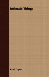 Intimate Things: Book by Karel Capek Intimate Things: Book by Karel Capek