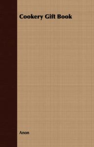 Cookery Gift Book: Book by Anon Cookery Gift Book: Book by Anon