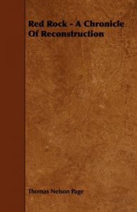 Red Rock - A Chronicle Of Reconstruction: Book by Thomas Nelson Page Red Rock - A Chronicle Of Reconstruction: Book by Thomas Nelson Page