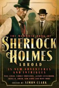 Mammoth Book of Sherlock Holmes Abroad: Book by Simon P. Clark Mammoth Book of Sherlock Holmes Abroad: Book by Simon P. Clark