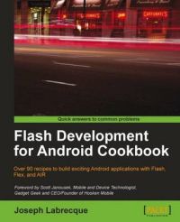 Flash Development for Android Cookbook: Book by Joseph Labrecque
