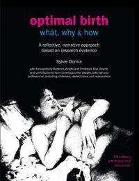 Optimal Birth: What, Why & How: A Reflective, Narrative Approach Based on Research Evidence: Book by Sylvie Donna