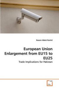European Union Enlargement from Eu15 to Eu25: Book by Naeem Abdul Rashid