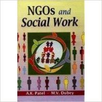 NGOs and Social Work, 294 pp, 2010 (English): Book by A K Patel NGOs and Social Work, 294 pp, 2010 (English): Book by A K Patel