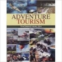 Adventure Tourism: Book by Thomas Walsh