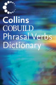Collins Cobuild-dictionary of Phrasal Verbs Collins Cobuild-dictionary of Phrasal Verbs