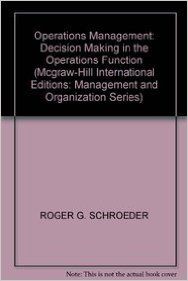 OPERATIONS MANAGEMENT: DECISION MAKING IN THE OPERATIONS FUNCTION (English) Internat.2r.e. Edition (Paperback): Book by Schroeder Roger OPERATIONS MANAGEMENT: DECISION MAKING IN THE OPERATIONS FUNCTION (English) Internat.2r.e. Edition (Paperback): Book by Schroeder Roger