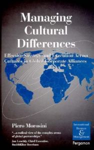Managing Cultural Differences: Effective Strategy and Execution Across Cultures in Global Corporate Alliances