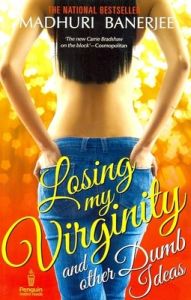 Losing My Virginity and Other Dumb Ideas (English) (Paperback): Book by Madhuri Banerjee Losing My Virginity and Other Dumb Ideas (English) (Paperback): Book by Madhuri Banerjee