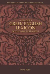 A Reader's Greek-English Lexicon of the New Testament: Book by Sakae Kubo A Reader's Greek-English Lexicon of the New Testament: Book by Sakae Kubo