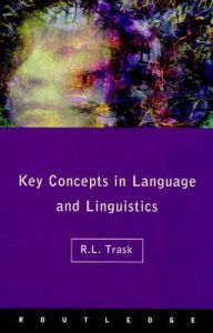 Key Concepts In Language & Linguistics: Book by R. L. Trask