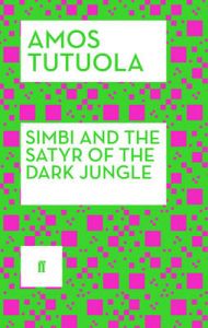 Simbi and the Satyr of the Dark Jungle: Book by Amos Tutuola