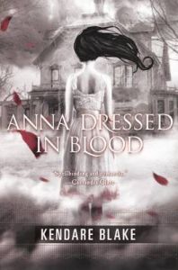 Anna Dressed in Blood: Book by Kendare Blake