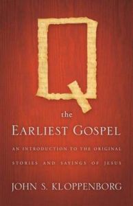 Q, the Earliest Gospel: An Introduction to the Original Stories and Sayings of Jesus: Book by John S. Kloppenborg