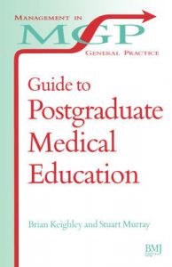 Guide to Postgraduate Medical Education: Book by Dr B D Keighley