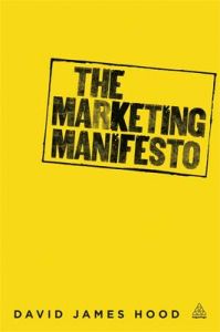 The Marketing Manifesto: Book by David James Hood
