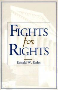 Fights for Rights: Book by Ronald W. Eades Fights for Rights: Book by Ronald W. Eades