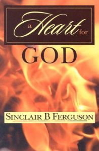 A Heart for God: Book by Sinclair B. Ferguson A Heart for God: Book by Sinclair B. Ferguson