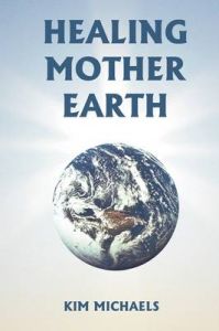 Healing Mother Earth: Book by Kim Michaels Healing Mother Earth: Book by Kim Michaels